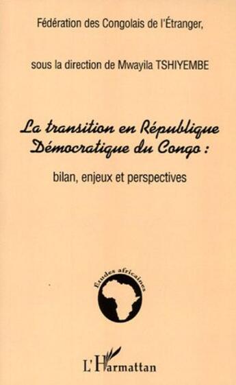 Couverture du livre « La transition en republique democratique du congo : - bilan, enjeux et perspectives » de Mwayila Tshiyembe aux éditions L'harmattan