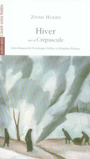 Couverture du livre « Hiver : Crepuscule » de Zinnie Harris aux éditions Avant-scene Theatre