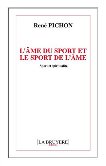 Couverture du livre « L'âme du sport et le sport de l'âme » de Rene Pichon aux éditions La Bruyere