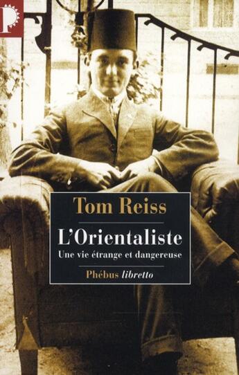 Couverture du livre « L'orientaliste ; une vie étrange et dangereuse » de Tom Reiss aux éditions Libretto