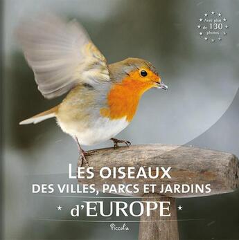 Couverture du livre « Les oiseaux des villes, parcs et jardins d'Europe » de  aux éditions Piccolia