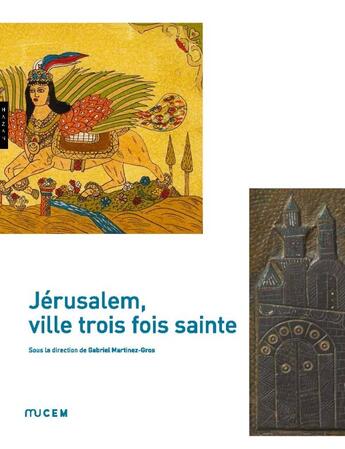 Couverture du livre « Jérusalem ; ville trois fois sainte » de Gabriel Martinez-Gros aux éditions Hazan