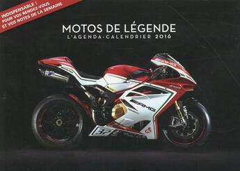 Couverture du livre « L'agenda-calendrier 2016 ; motos de légende » de  aux éditions Hugo Image