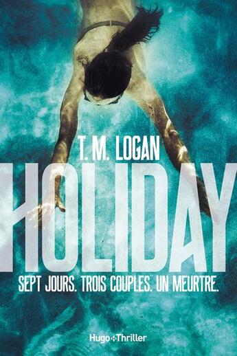 Couverture du livre « The holiday » de T. M. Logan aux éditions Hugo Roman