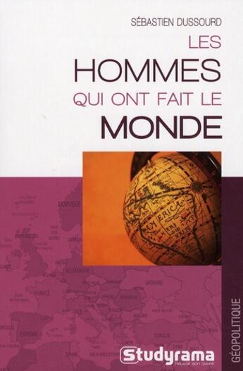 Couverture du livre « Les hommes qui ont fait le monde » de Sebastien Dussourd aux éditions Studyrama