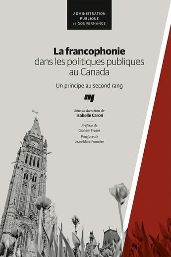 Couverture du livre « La francophonie dans les politiques publiques au Canada : Un principe au second rang » de Collectif et Isabelle Caron aux éditions Pu De Quebec