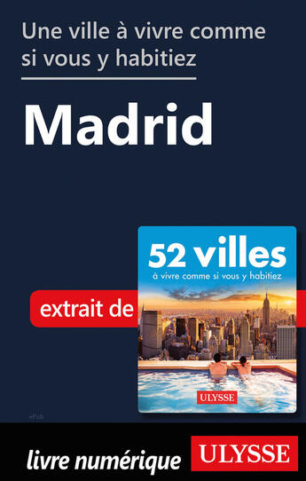 Couverture du livre « Une ville à vivre comme si vous y habitiez - Madrid » de  aux éditions Ulysse