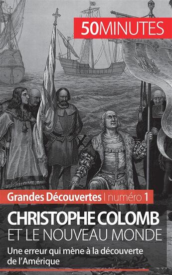 Couverture du livre « Christophe Colomb et le Nouveau Monde : une erreur qui mène à la découverte de l'Amérique » de Romain Parmentier aux éditions 50minutes.fr