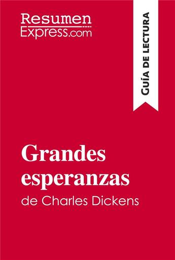 Couverture du livre « Grandes esperanzas de Charles Dickens (GuÃ­a de lectura) : Resumen y anÃ¡lsis completo » de  aux éditions Resumenexpress