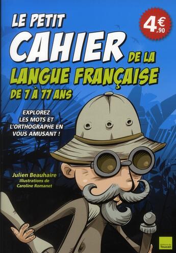 Couverture du livre « Petit cahier de la langue française 7 -77 ans » de J Beauhaire aux éditions Toucan