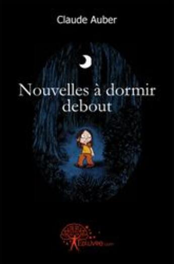 Couverture du livre « Nouvelles à dormir debout » de Claude Auber aux éditions Edilivre