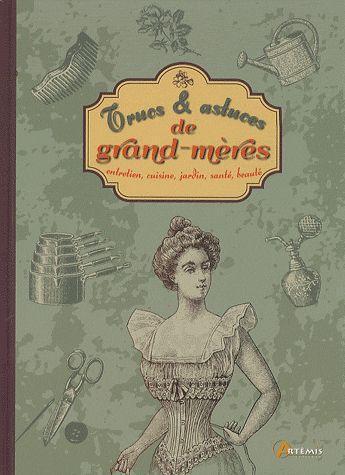 Couverture du livre « Trucs Astuces De Grand-Meres (Version Beau Livre) » de Alice Delvaille aux éditions Artemis