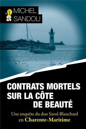 Couverture du livre « Contrats mortels sur la Côte de Beauté : Une enquête du duo Blanchard-Sarol en Charente-Maritime » de Michel Sandoli aux éditions Sud Ouest Editions