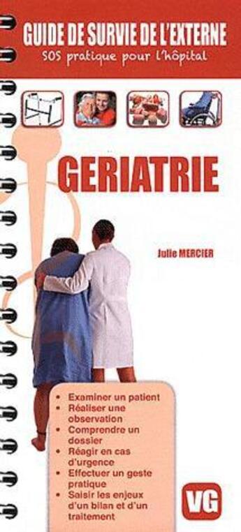 Couverture du livre « GUIDE DE SURVIE DE L'EXTERNE GERIATRIE » de J. Mercier aux éditions Vernazobres Grego