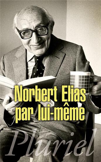 Couverture du livre « Norbert Elias par lui-même » de Norbert Elias aux éditions Pluriel