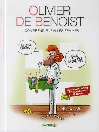 Couverture du livre « Olivier de Benoist Tome 2 ; ...comprend enfin les femmes » de Olivier De Benoist et Vincent Leroy et Olivier Saive aux éditions Bamboo