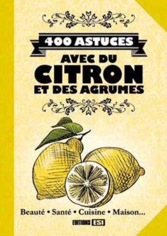 Couverture du livre « 400 astuces avec du citron et des agrumes » de  aux éditions Editions Esi