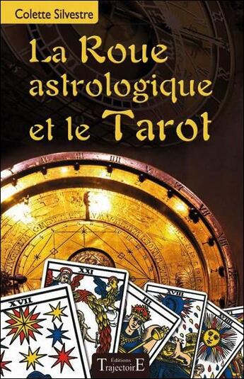 Couverture du livre « La roue astrologique et le Tarot » de Colette Silvestre aux éditions Trajectoire