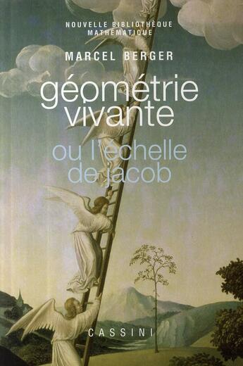 Couverture du livre « Géométrie vivante ou l'échelle de Jacob » de Marcel Berger aux éditions Cassini