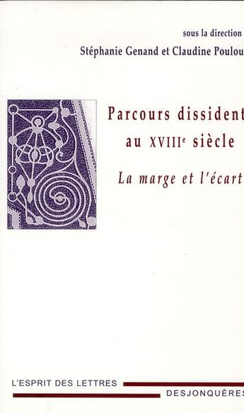 Couverture du livre « Parcours dissidents au XVIIIe siècle ; la marge et l'écart » de Stephanie Genand et Claudine Poulouin aux éditions Desjonqueres