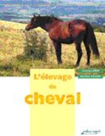 Couverture du livre « L'élevage du cheval » de Veronique Arne et Jean-Marc Zalkind aux éditions Educagri