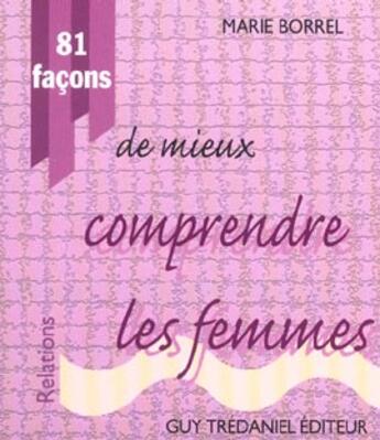 Couverture du livre « 81 facons de mieux comprendre les femmes » de  aux éditions Guy Trédaniel