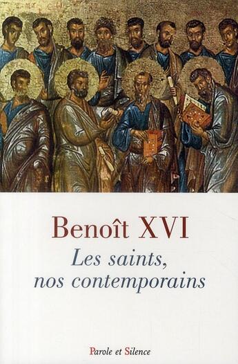 Couverture du livre « Les saints, nos contemporains » de Benoit Xvi aux éditions Parole Et Silence