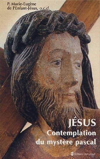 Couverture du livre « Jésus, contemplation du mystère pascal » de Pere Marie-Eugene De L'Enfant-Jesus aux éditions Carmel