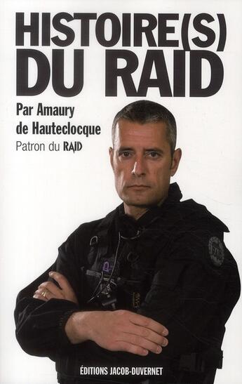 Couverture du livre « Histoire(s) du RAID » de Amaury De Hauteclocque aux éditions Jacob-duvernet