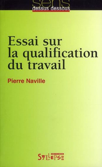 Couverture du livre « Essai sur la qualification du travail » de Pierre Naville aux éditions Syllepse