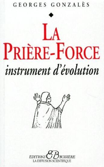 Couverture du livre « La prière-force ; instrument d'évolution » de Gonzales Georges aux éditions Bussiere