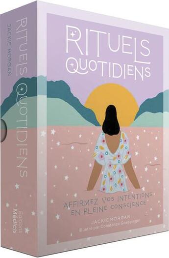 Couverture du livre « Rituels quotidiens : affirmez vos intentions en pleine conscience » de Jackie Morgan et Constanza Goeppinger aux éditions Medicis