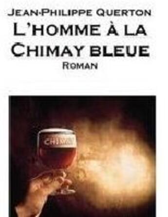 Couverture du livre « L'homme à la chimay bleue » de Jean-Philippe Querton aux éditions Chloe Des Lys