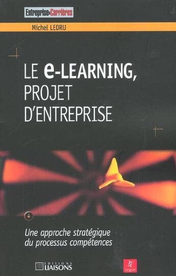 Couverture du livre « Le e-learning projet d'entreprise » de Ledru M. aux éditions Liaisons