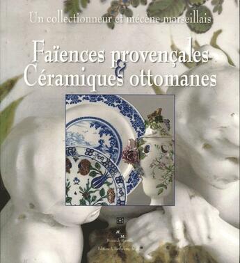 Couverture du livre « Faiences provencales & ceramiques ottomanes » de  aux éditions Barthelemy Alain