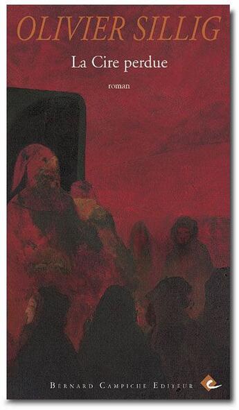 Couverture du livre « La cire perdue » de Olivier Sillig aux éditions Bernard Campiche