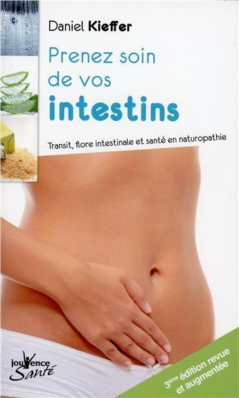 Couverture du livre « Prenez soin de vos intestins ; transit, flore intestinale et santé en naturopathie (3e édition) » de Daniel Kieffer aux éditions Jouvence