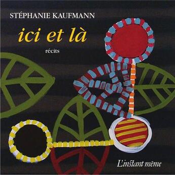 Couverture du livre « Ici et là » de Kaufmann Stephanie aux éditions Les Editions De L'instant Meme