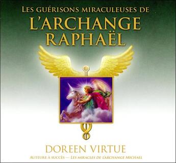 Couverture du livre « Les guérisons miraculeuses de l'archange Raphaël » de Doreen Virtue aux éditions Ada