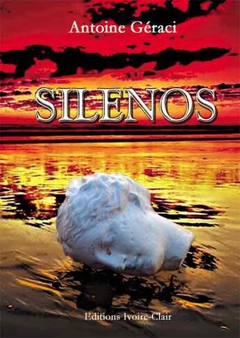 Couverture du livre « Silenos » de Antoine Geraci aux éditions Ivoire Clair