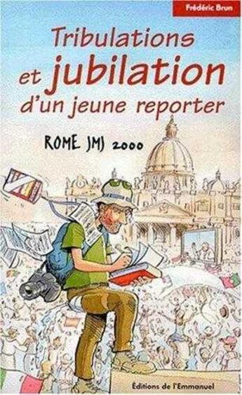 Couverture du livre « Rome jmj 2000 - tribulations, jubilation d'un jeune reporter » de  aux éditions Emmanuel