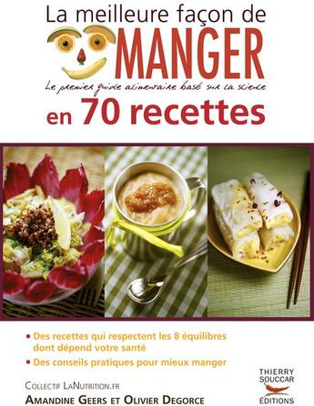 Couverture du livre « La meilleure façon de manger en 70 recettes » de Amandine Geers et Olivier Degorce aux éditions Thierry Souccar