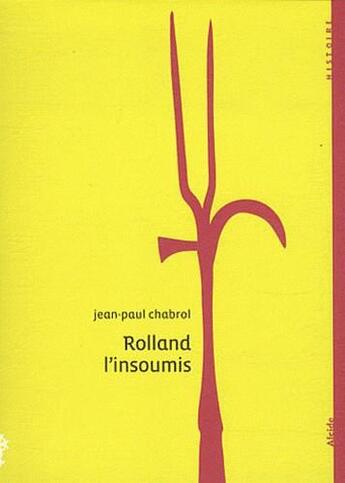 Couverture du livre « Rolland l'insoumis » de Jean-Paul Chabrol aux éditions Alcide