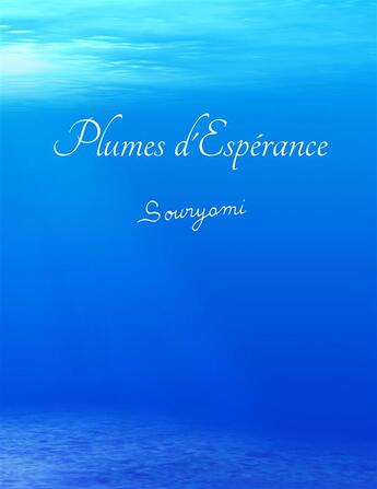 Couverture du livre « Plumes d'espérance » de Souryami Godart aux éditions Souryami - Blanchelicorne