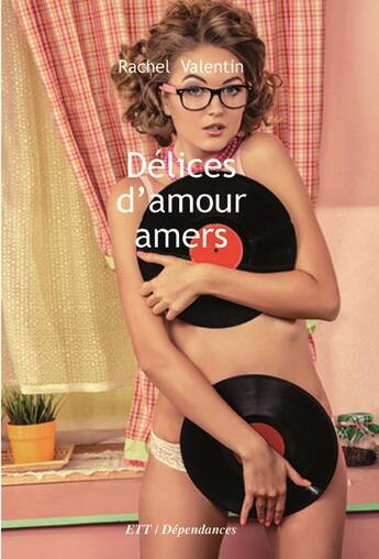 Couverture du livre « Délices d'amour amers » de Rachel Valentin aux éditions Territoires Temoins