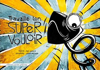 Couverture du livre « Travaille ton super vouloir » de Neil Jobard aux éditions Chant D'orties