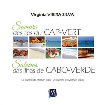 Couverture du livre « Saveurs des îles du Cap-Vert ; la cuisine de Maman Bibia » de Virginia Vieira Silva et Filomena Embalo aux éditions Vieira Silva