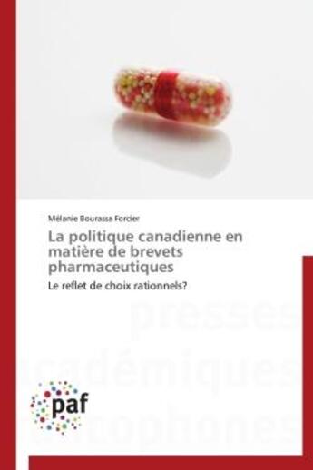 Couverture du livre « La politique canadienne en matière de brevets pharmaceutiques » de Melanie Bourassa Forcier aux éditions Presses Academiques Francophones