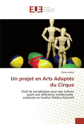 Couverture du livre « Un projet en arts adaptes du cirque - outil de socialisation pour des enfants ayant une deficience i » de Aubry Simon aux éditions Editions Universitaires Europeennes