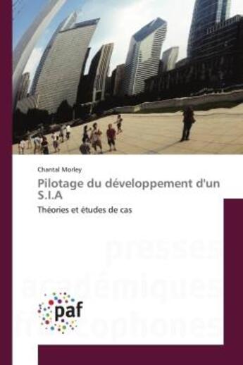 Couverture du livre « Pilotage du developpement d'un s.i.a - theories et etudes de cas » de Chantal Morley aux éditions Presses Academiques Francophones